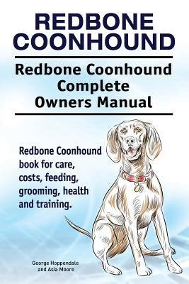 Redbone Coonhound. Redbone Coonhound Complete Owners Manual. Redbone Coonhound book for care, costs, feeding, grooming, health and training. Paperback Pesa Publishing Redbone Coonhound