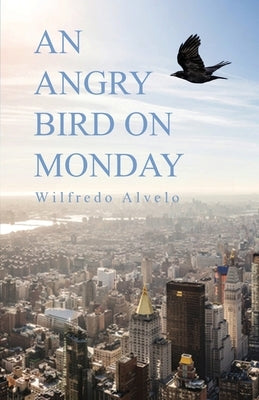An Angry Bird on Monday Paperback Dorrance Publishing Co.