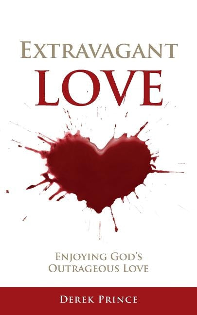 Extravagant Love: Enjoying God's Outrageous Love Paperback Dpm-UK