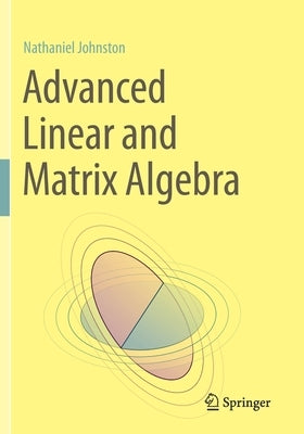 Advanced Linear and Matrix Algebra Paperback Springer