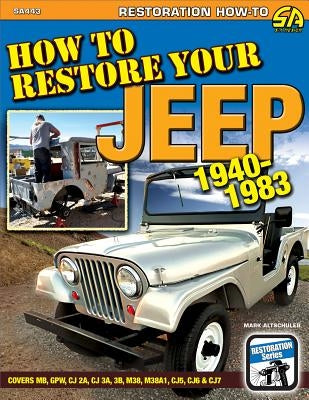 How to Restore Your Jeep 1941-1986: Covers Mb, Gpw, Cj-2a, Cj-3a, M38, Cj-3b, M38-A1, Cj-5, Cj-6, Cj-7 & Cj-8 Paperback Sa Design