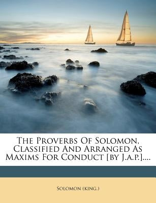 Paperback book titled "The Proverbs of Solomon" by J.A.P., with a Nabu Press cover, featuring classic typography and aged paper.