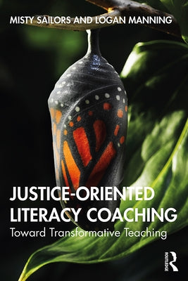 Justice-Oriented Literacy Coaching: Toward Transformative Teaching Paperback Routledge