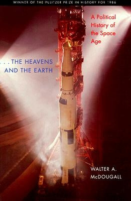 The Heavens and the Earth: A Political History of the Space Age Paperback Johns Hopkins University Press