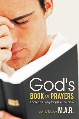 God's Book of Prayers: Each and Every Prayer in the Bible Paperback WestBow Press