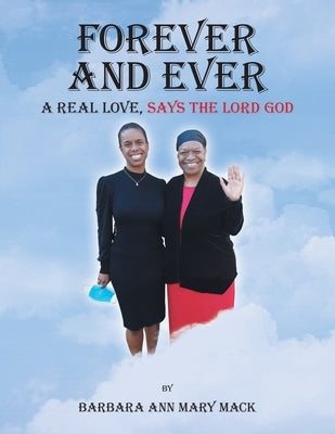 Forever and Ever: A Real Love, Says the Lord God Paperback Authorhouse