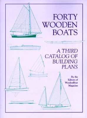 Forty Wooden Boats: A Third Catalog of Building Plans Wooden Boat Publications