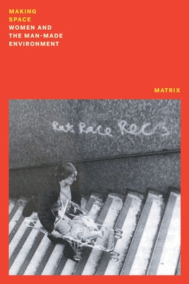 Making Space: Women and the Manmade Environment Paperback Verso