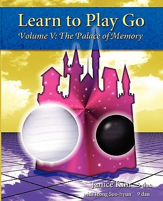 Learn to Play Go: The Palace of Memory (Volume V): The Palace of Memory Volume V Paperback Good Move Press