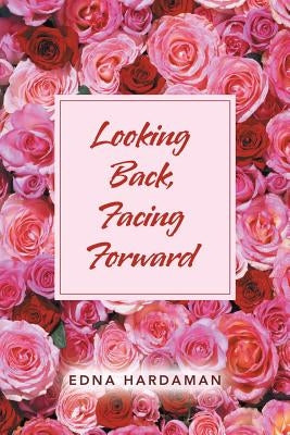 Looking Back, Facing Forward Paperback Authorhouse