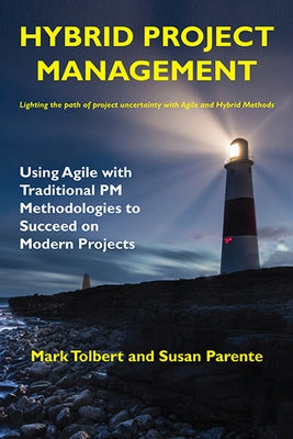 Hybrid Project Management: Using Agile with Traditional PM Methodologies to Succeed on Modern Projects Business Expert Press