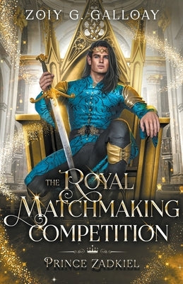 The Royal Matchmaking Competition: Prince Zadkiel Paperback Zoiy Galloay