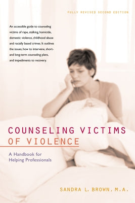 Counseling Victims of Violence: A Handbook for Helping Professionals Hunter House Publishers