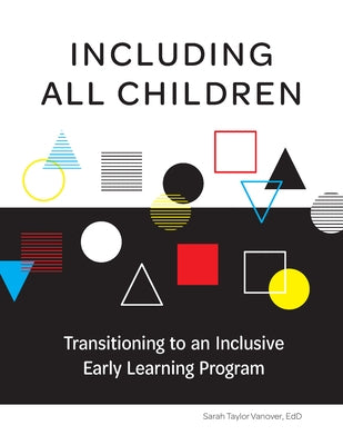 Including All Children: Transitioning to an Inclusive Early Learning Program Paperback Gryphon House
