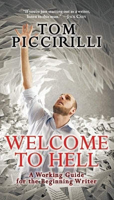Welcome to Hell: A Working Guide for the Beginning Writer Paperback Fairwood Press LLC