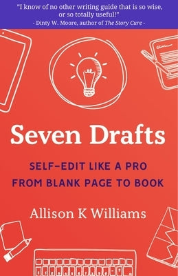 Seven Drafts: Self-Edit Like a Pro from Blank Page to Book Paperback Woodhall Press