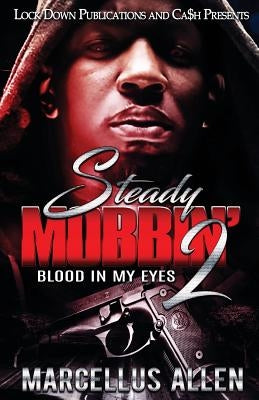 Steady Mobbin' 2: Blood in my Eyes Lock Down Publications