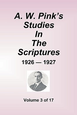 A.W. Pink's Studies in the Scriptures - 1926-27, Volume 3 of 17 Paperback Sovereign Grace Publishers