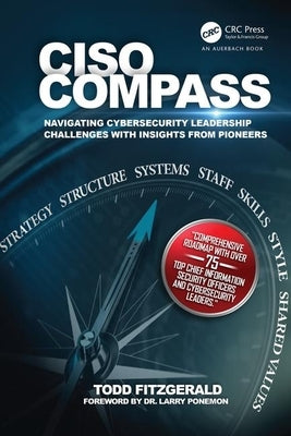 Ciso Compass: Navigating Cybersecurity Leadership Challenges with Insights from Pioneers Paperback Auerbach Publications