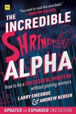 The Incredible Shrinking Alpha 2nd edition: How to be a successful investor without picking winners Paperback Harriman House