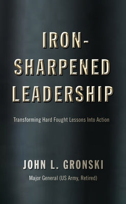Iron-Sharpened Leadership: Transforming Hard-Fought Lessons Into Action Paperback Fidelis Publishing