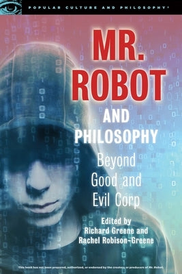 Mr. Robot and Philosophy: Beyond Good and Evil Corp Paperback Open Court