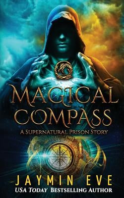 Magical Compass: A Supernatural Prison Story Paperback Createspace Independent Publishing Platform