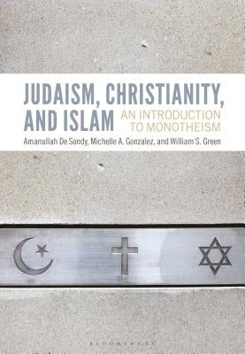 Judaism, Christianity, and Islam: An Introduction to Monotheism Paperback Bloomsbury Academic