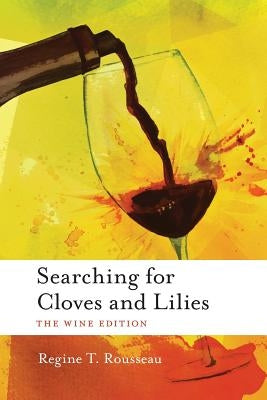 Searching for Cloves and Lilies: The Wine Edition Paperback Createspace Independent Publishing Platform