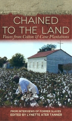 Chained to the Land: Voices from Cotton & Cane Plantations Paperback Blair - Blair