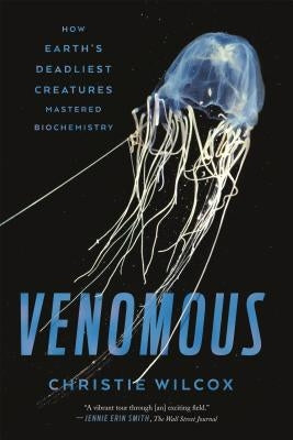 Venomous: How Earth's Deadliest Creatures Mastered Biochemistry Paperback Scientific American