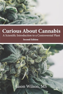 Curious About Cannabis (2nd Edition): A Scientific Introduction to a Controversial Plant Paperback Natural Learning Enterprises, LLC