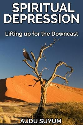 Spiritual Depression: Lifting up for the Downcast Paperback Revival Waves of Glory Ministries
