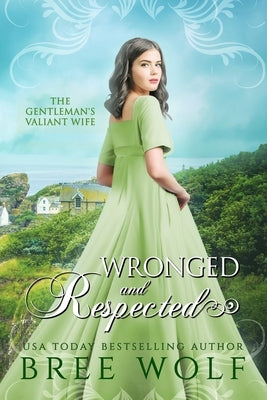 Wronged & Respected: The Gentleman's Valiant Wife Paperback Bree Wolf
