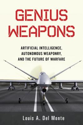 Genius Weapons: Artificial Intelligence, Autonomous Weaponry, and the Future of Warfare Paperback Prometheus Books