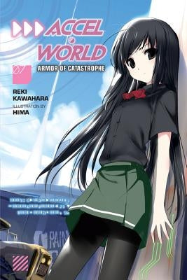 Accel World, Vol. 7 (Light Novel): Armor of Catastrophe Paperback Yen on