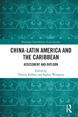 China-Latin America and the Caribbean: Assessment and Outlook Paperback Routledge