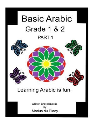 Basic Arabic Grade 1 & 2: Learning Arabic As a Second Language. Paperback Createspace Independent Publishing Platform