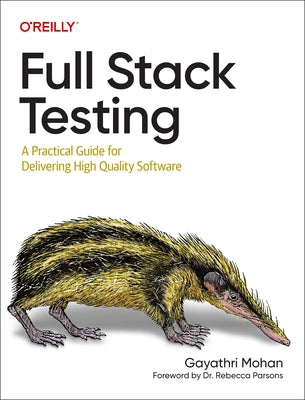 Full Stack Testing: A Practical Guide for Delivering High Quality Software Paperback O'Reilly Media