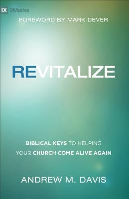 Revitalize: Biblical Keys to Helping Your Church Come Alive Again Paperback Baker Books