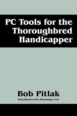 PC Tools for the Thoroughbred Handicapper Paperback Outskirts Press