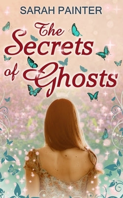The Secrets Of Ghosts Paperback Siskin Press Limited