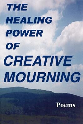 The Healing Power of Creative Mourning Paperback Hannacroix Creek Books