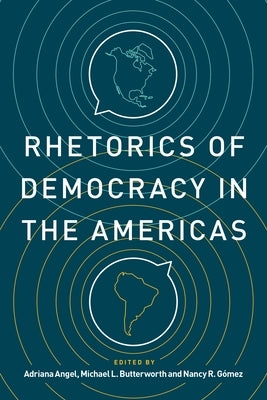 Rhetorics of Democracy in the Americas Paperback Penn State University Press
