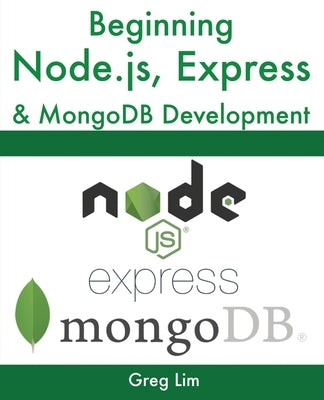 Beginning Node.js, Express & MongoDB Development Paperback Independently Published