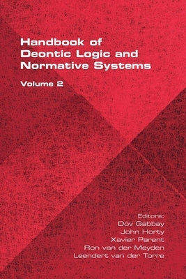 The Handbook of Deontic Logic and Normative Systems, Volume 2 Paperback College Publications
