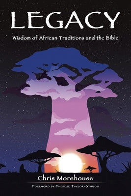 Legacy: Wisdom of African Traditions and the Bible Paperback iUniverse