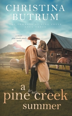 A Pine Creek Summer: A Sweet Cowboy Romance Paperback Independently Published