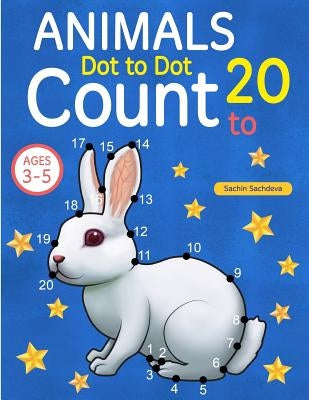 Animals: Dot To Dot Count to 20 (Kids Ages 3-5) Paperback Createspace Independent Publishing Platform