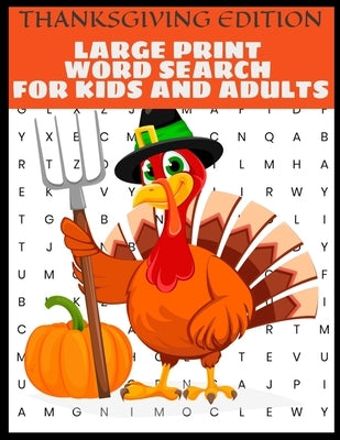 Thanksgiving Edition Large Print Word Search For Kids And Adults: Full Page Large Print Word Search - Large Easy To Read Print - Thanksgiving Themed W Paperback Independently Published